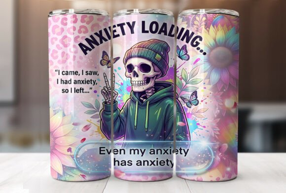 Anxiety Funny Skeleton Quote Tumbler PNG Graphics