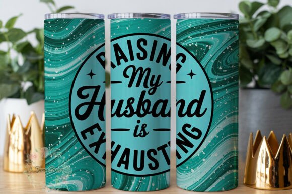 Raising My Husband Teal Tumbler Graphics & Tumbler Wraps